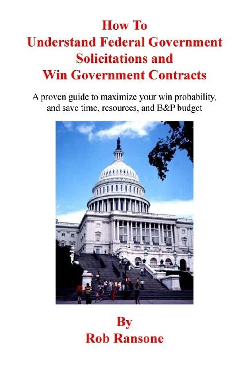 How To Understand Federal Government Solicitations and Win Government Contracts
