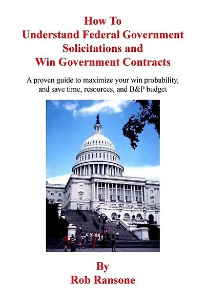 How To Understand Federal Government Solicitations and Win Government Contracts