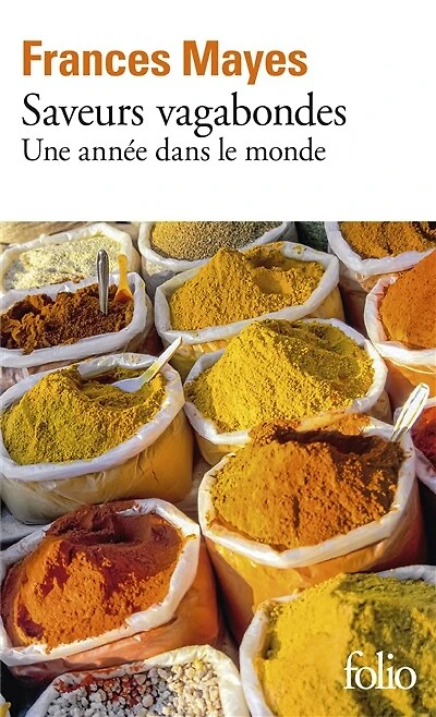 Saveurs vagabondes : une année dans le monde: une année dans le monde