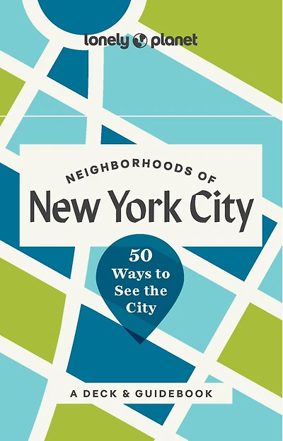 Lonely Planet Neighborhoods of New York City: 50 Ways to See the City
