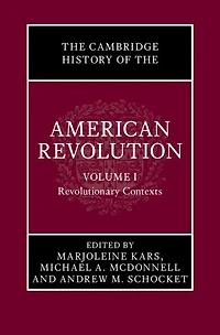 The Cambridge History of the American Revolution: Volume 1, Revolutionary Contexts