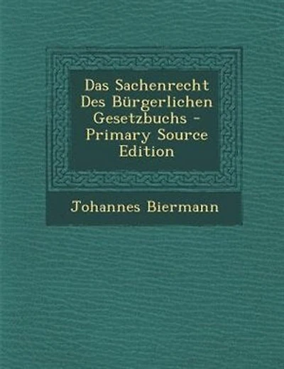 Das Sachenrecht Des Bnrgerlichen Gesetzbuchs - Primary Source Edition