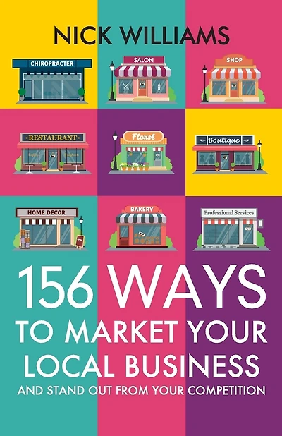 156 Ways To Market Your Local Business: And Stand Out From Your Competition