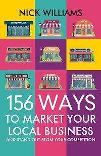 156 Ways To Market Your Local Business: And Stand Out From Your Competition