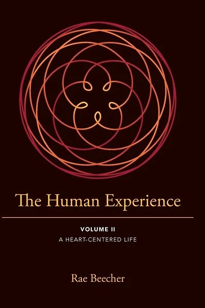 The Human Experience: Volume II- A Heart-Centered Life