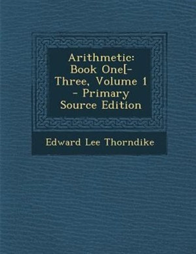Arithmetic: Book One[-Three, Volume 1 - Primary Source Edition