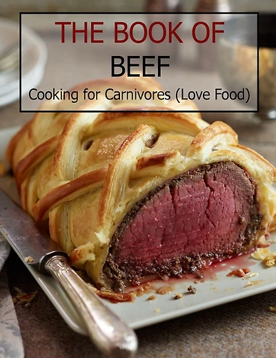 The Book Of Beef: Cooking For Carnivores (Love Food)