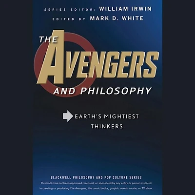 The Avengers and Philosophy Lib/E: Earth's Mightiest Thinkers
