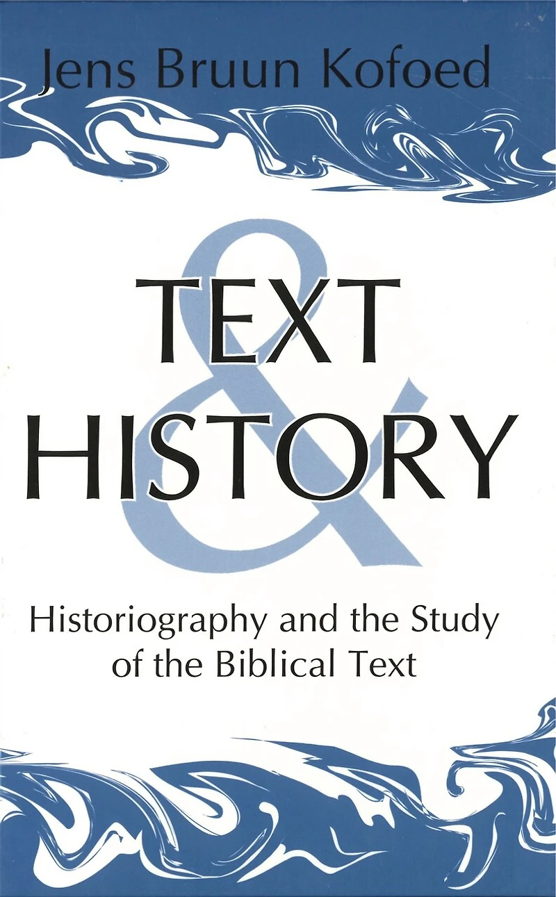 Text and History: Historiography the Study of Biblical