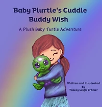Baby Plurtle's Cuddle Buddy Wish: A Plush Baby Turtle Adventure