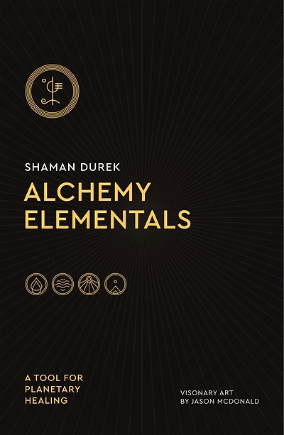 Alchemy Elementals: A Tool For Planetary Healing: Deck And Guidebook