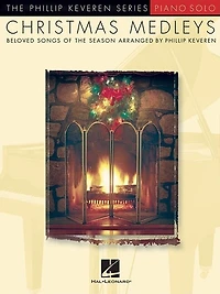 Christmas Medleys: arr. Phillip Keveren The Phillip Keveren Series Piano Solo