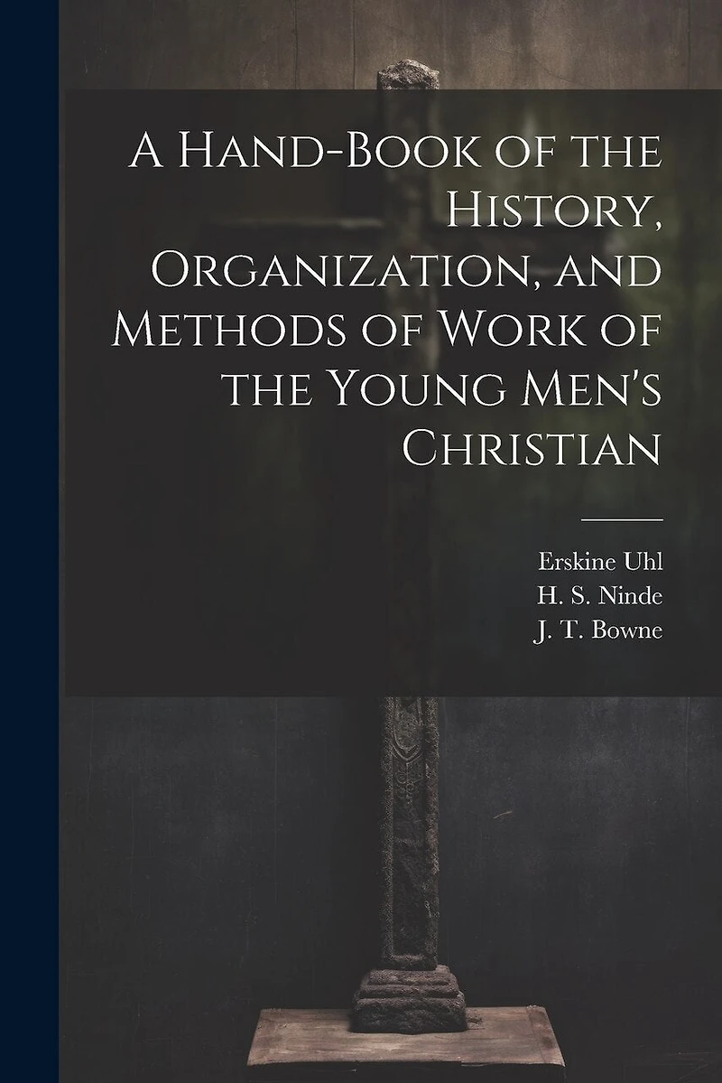 A Hand-Book of the History, Organization
