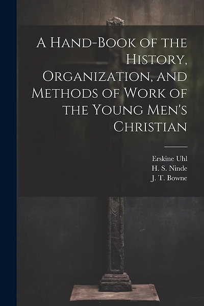 A Hand-Book of the History, Organization