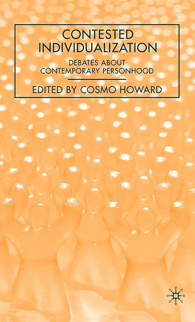 Contested Individualization: Debates About Contemporary Personhood