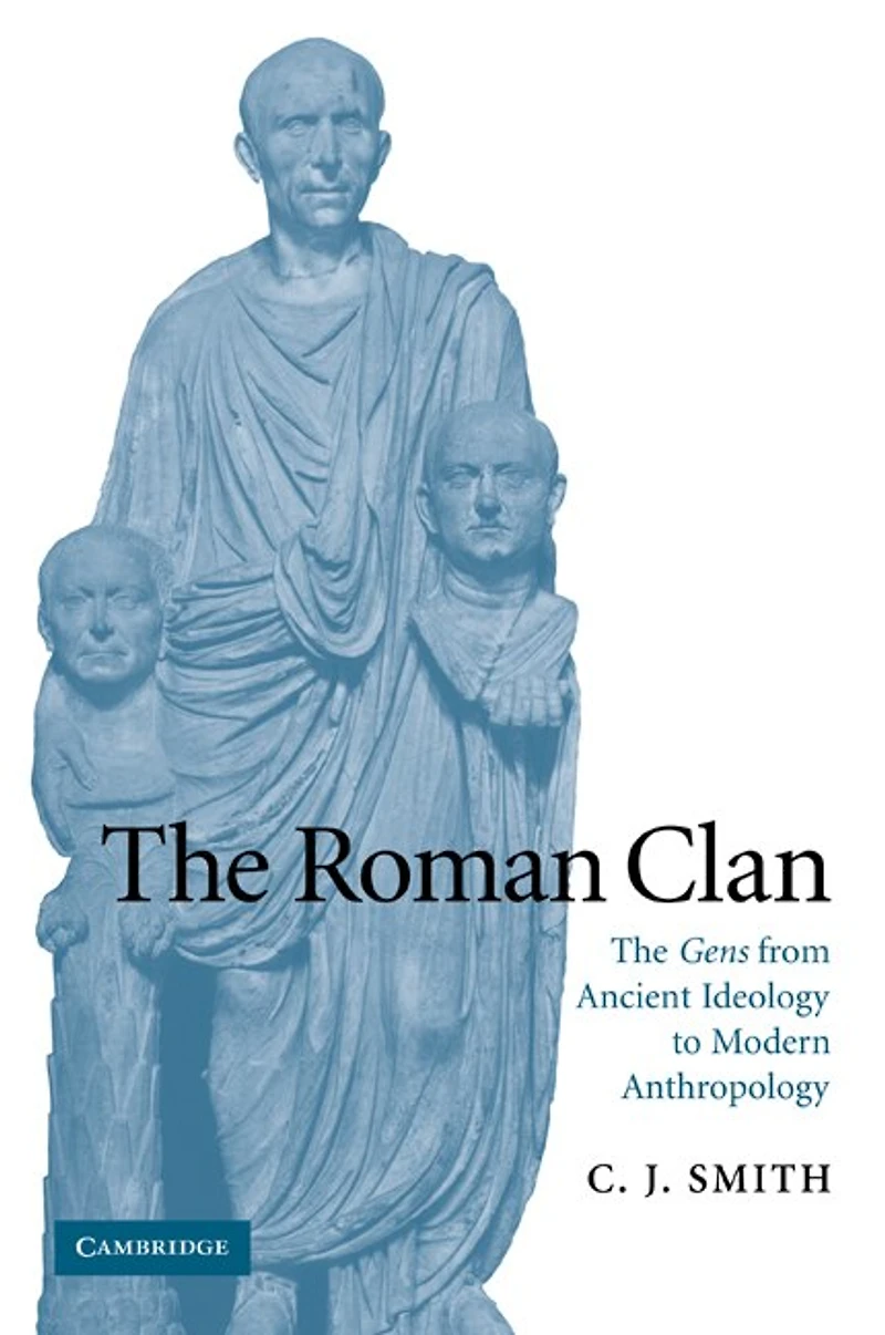The Roman Clan: Gens from Ancient Ideology to Modern Anthropology