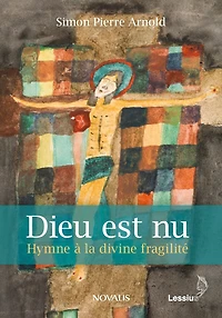 Dieu est nu: Hymne à la divine fragilité