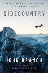 Sidecountry: Tales Of Death And Life From The Back Roads Sports