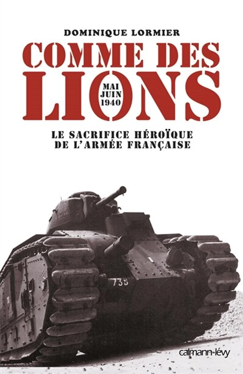 Comme des lions : mai-juin 1940 le sacrifice héroïque de l'armée française: