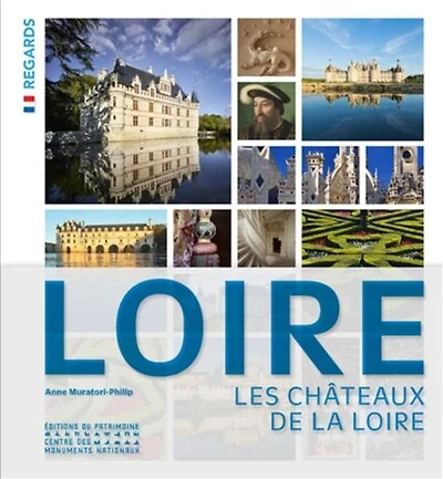 Loire : les châteaux de la Loire: les châteaux de la Loire