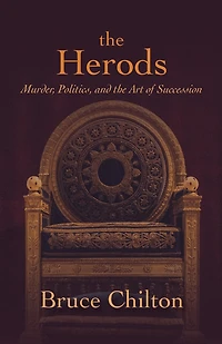 the Herods: Murder, Politics, and Art of Succession