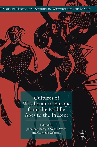 Cultures Of Witchcraft Europe From The Middle Ages To Present