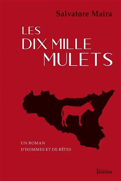 Les dix mille mulets: un roman d'hommes et de bêtes
