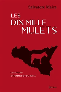 Les dix mille mulets: un roman d'hommes et de bêtes