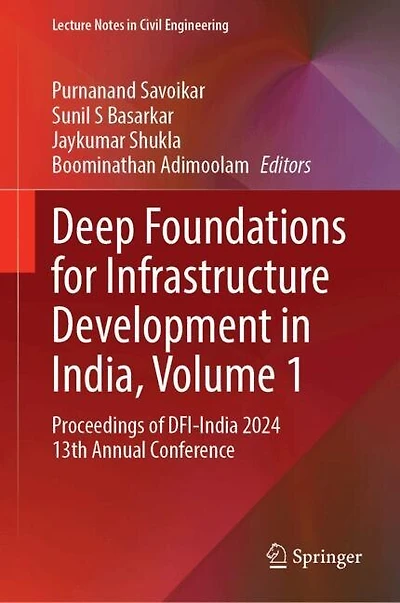 Deep Foundations for Infrastructure Development India, Volume 1: Proceedings of DFI-India 2024 13th Annual Conference