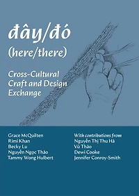 dây/dó (here/there): Cross-Cultural Craft and Design Exchange