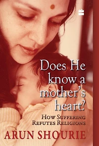 Does He Know A Mother?s Heart: How Suffering Refutes Religion