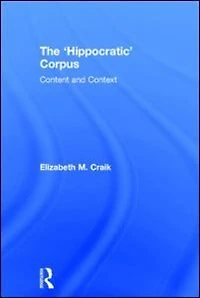 The 'Hippocratic' Corpus: Content and Context