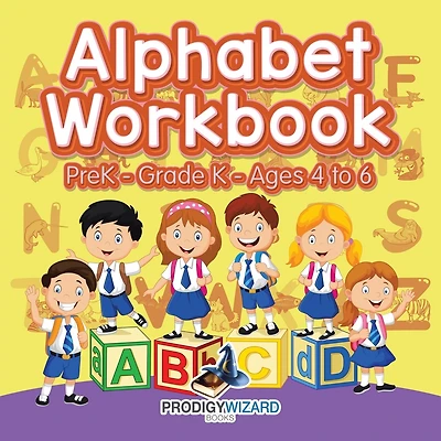 Alphabet Workbook PreK-Grade K - Ages 4 to 6