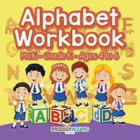 Alphabet Workbook PreK-Grade K - Ages 4 to 6