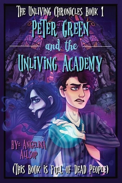 Peter Green and the Unliving Academy: This Book is Full of Dead People
