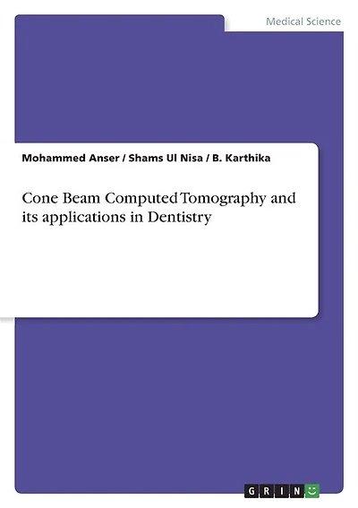 Cone Beam Computed Tomography and its applications in Dentistry