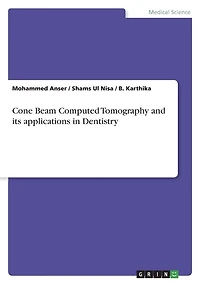 Cone Beam Computed Tomography and its applications in Dentistry