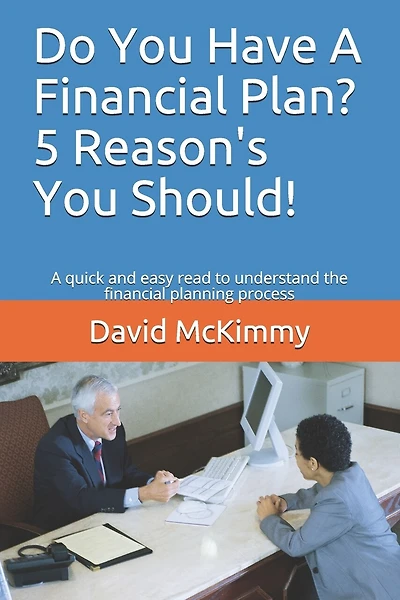 Do You Have A Financial Plan? 5 Reason's You Should!: A quick and easy read to understand the financial planning process