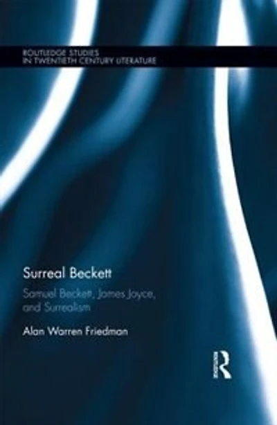 Surreal Beckett: Samuel Beckett, James Joyce, And Surrealism