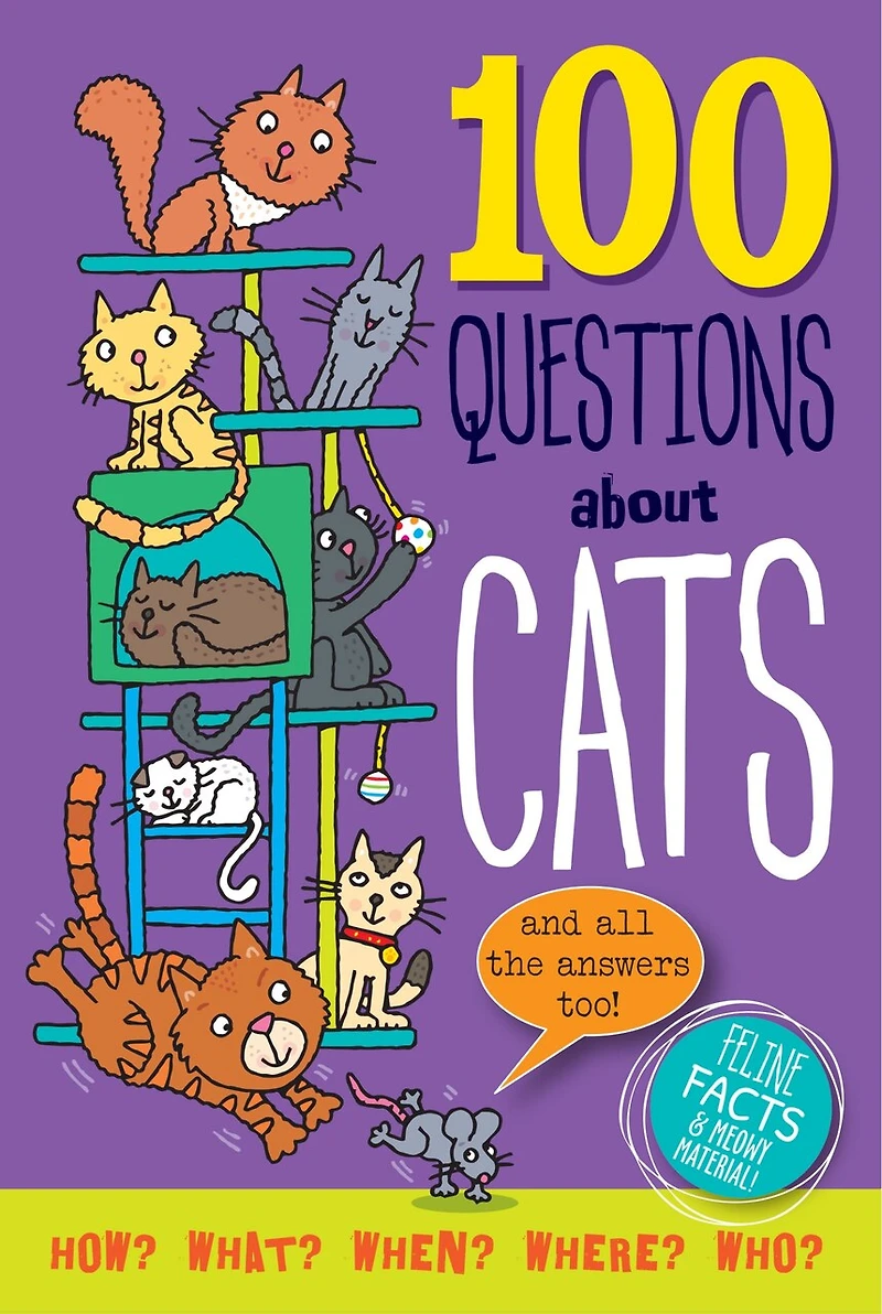 100 Questions about Cats: Feline Facts and Meowy Material!