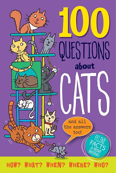 100 Questions about Cats: Feline Facts and Meowy Material!