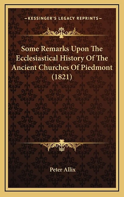 Some Remarks Upon The Ecclesiastical History Of The Ancient Churches Of Piedmont (1821)