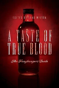A Taste of True Blood: The Fangbanger's Guide