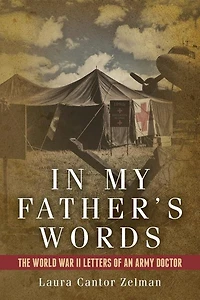In My Father's Words: The World War II Letters of an Army Doctor