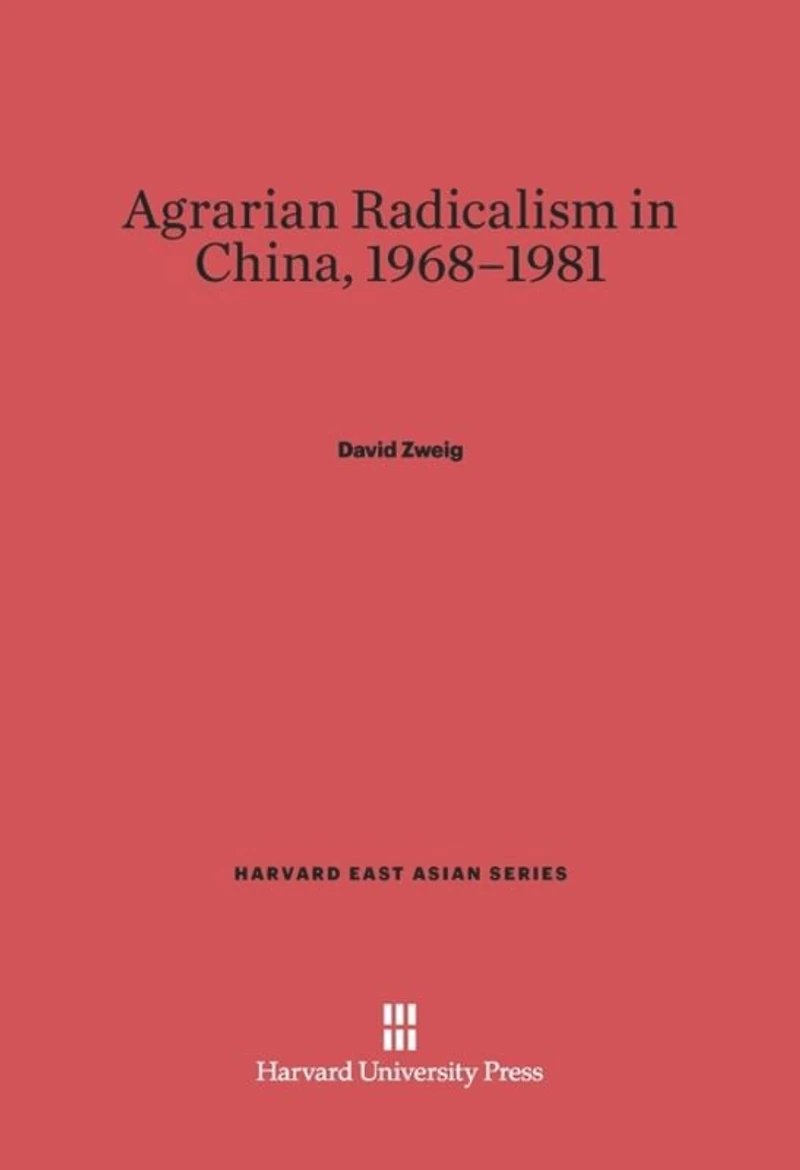 Agrarian Radicalism in China, 1968–1981