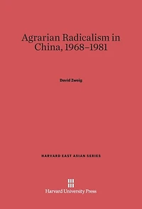 Agrarian Radicalism in China, 1968–1981