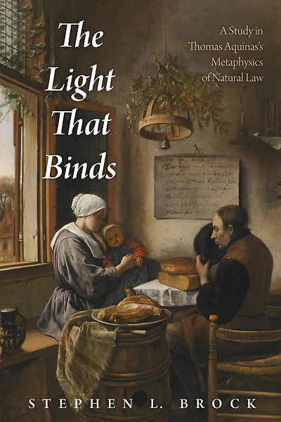 The Light That Binds: A Study Thomas Aquinas's Metaphysics of Natural Law