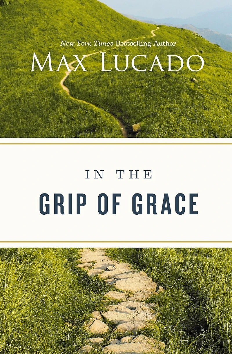 the Grip of Grace: Letting Go Self-Sufficiency and Discovering Unending Gift God's Grace
