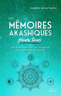 Les mémoires akashiques pour tous: des exercices se connecter à la mémoire du monde