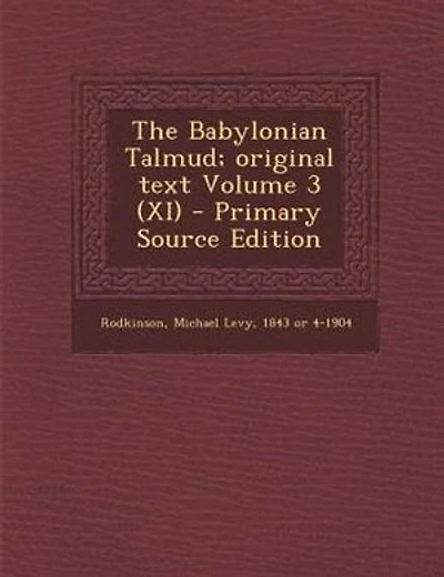 New Edition of the Babylonian Talmud, Original Text, Edited, Corrected, Formulated, and Translated into English, Volume III (XI)